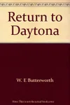 Return to Daytona (As: W.E. Butterworth)