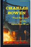 Charles Bowen: "Paul Bunyan" of the Canadian West