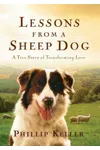 Lessons from a Sheep Dog: A True Story of Transforming Love