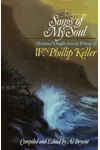 Songs of My Soul: Devotional Thoughts from the Writings of W. Phillip Keller