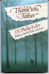 Thank You, Father!: W. Phillip Keller Reflects on His Walk with God
