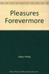 Pleasures Forevermore: Reflections on the Simple Joys of Life