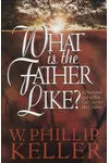 What Is the Father Like?: A Devotional Look at How God Cares for His Children
