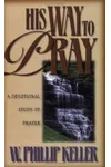 His Way to Pray: A Devotional Study of Prayer