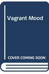 The Vagrant Mood