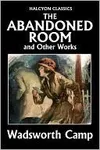 The Abandoned Room and Other Works by Wadsworth Camp
