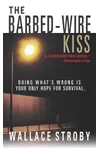 The Barbed-Wire Kiss