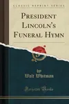 President Lincoln's Funeral Hymn