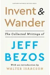 Invent and Wander: The Collected Writings of Jeff Bezos
