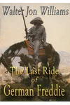 The Last Ride of German Freddie