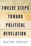 Twelve Steps Toward Political Revelation