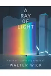 A Ray of Light: A Book of Science and Wonder