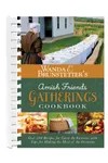 Wanda E. Brunstetter's Amish Friends Gatherings Cookbook