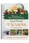 Wanda E. Brunstetter's Amish Friends 4 Seasons Cookbook