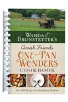 Wanda E. Brunstetter's Amish Friends One-Pan Wonders Cookbook