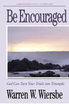Be Encouraged : God Can Turn Your Trials Into Triumphs