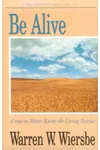 Be Alive, Come to Better Know the Living Savior