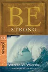 Be Strong : Putting God's Power to Work in Your Life