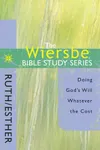 Ruth & Esther: Doing God's Will Whatever The Cost
