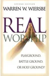 Real Worship: Playground, Battleground, or Holy Ground?