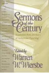 Sermons Of The Century: Inspiration From One Hundred Years Of Influential Preaching