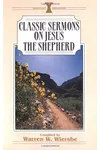 Classic Sermons On Jesus The Shepherd