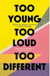 Too Young, Too Loud, Too Different