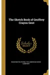 The Sketch Book of Geoffrey Crayon, Gent.
