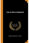 The Life of Oliver Goldsmith