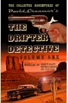 The Collected Adventures of the Drifter Detective: Volume One
