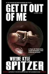 Get It Out of Me | A Horror Novel
