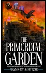 The Primordial Garden: Stories and Novellas of the Dinosaur Apocalypse