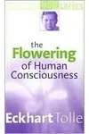 The Flowering of Human Consciousness