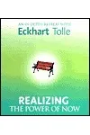 Realizing the Power of Now: An In-Depth Retreat with Eckhart Tolle