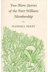 Two More Stories of the Port William Membership