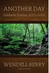 Another Day: Sabbath Poems, 2013-2023