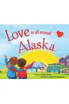 Love Is All Around Alaska