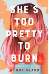 She's Too Pretty to Burn