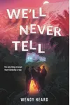 We'll Never Tell