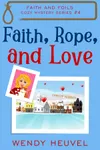 Faith, Rope, and Love