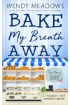 Bake My Breath Away