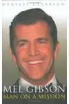 Mel Gibson: Man on a Mission
