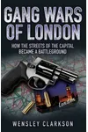 Gang Wars of London: How the Streets of the Capital Became a Battleground