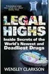 Legal Highs: Inside Secrets of the World's Newest and Deadliest Drugs