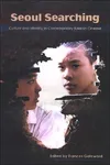 Seoul Searching: Culture and Identity in Contemporary Korean Cinema