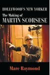 Hollywood's New Yorker: The Making of Martin Scorsese