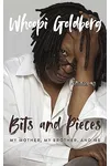 Bits and Pieces: My Mother, My Brother, and Me