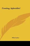 Coming, Aphrodite! / Coming, Eden Bower!