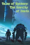 Tales of Mystery: The Gravity of Death