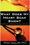 What Does My Heart Scan Show?: Everything You Need To Know About Your Heart Scan!